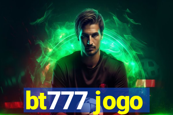 bt777 jogo